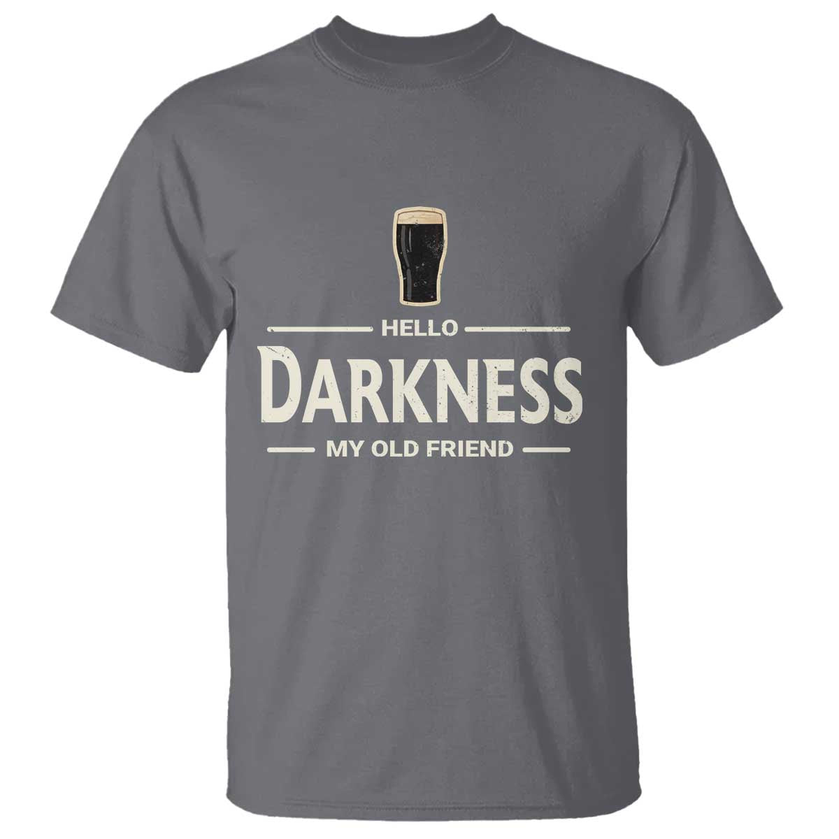 Hello Darkness My Old Friend Funny Stout Beer Lover T Shirt Craft Brew Fans TS02 Charcoal Print Your Wear