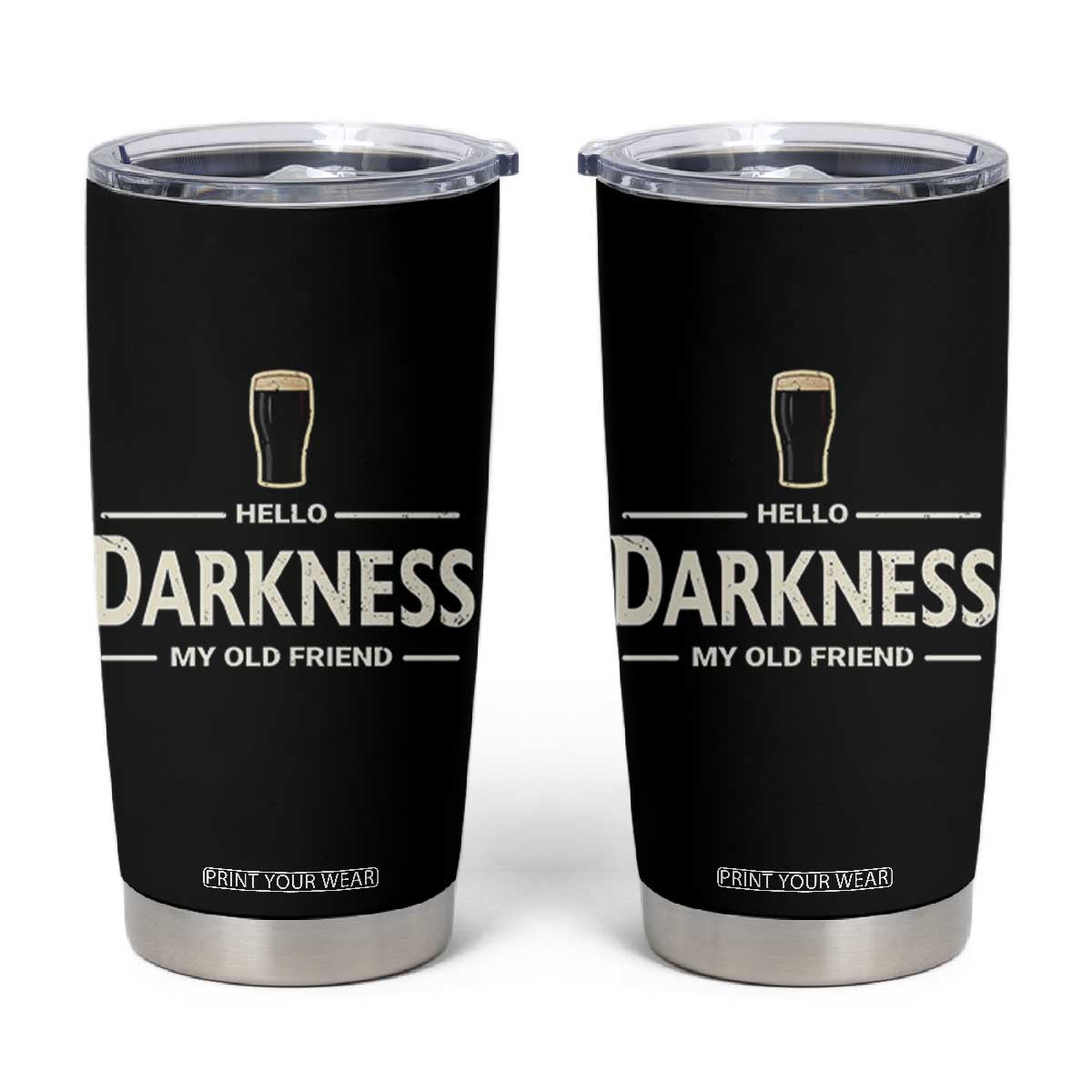 Hello Darkness My Old Friend Funny Stout Beer Lover Tumbler Cup Craft Brew Fans TS02 Black Print Your Wear