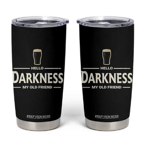 Hello Darkness My Old Friend Funny Stout Beer Lover Tumbler Cup Craft Brew Fans TS02 Black Print Your Wear