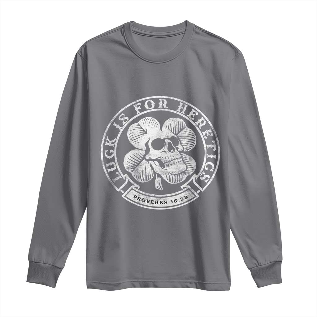 Lucky Is For Heretics Skull Shamrock Long Sleeve Shirt Proverbs 16:33 Christian St Patricks Day Statement TS02 Charcoal Print Your Wear
