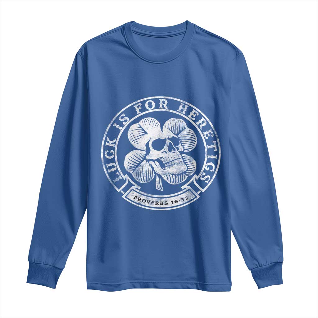 Lucky Is For Heretics Skull Shamrock Long Sleeve Shirt Proverbs 16:33 Christian St Patricks Day Statement TS02 Royal Blue Print Your Wear