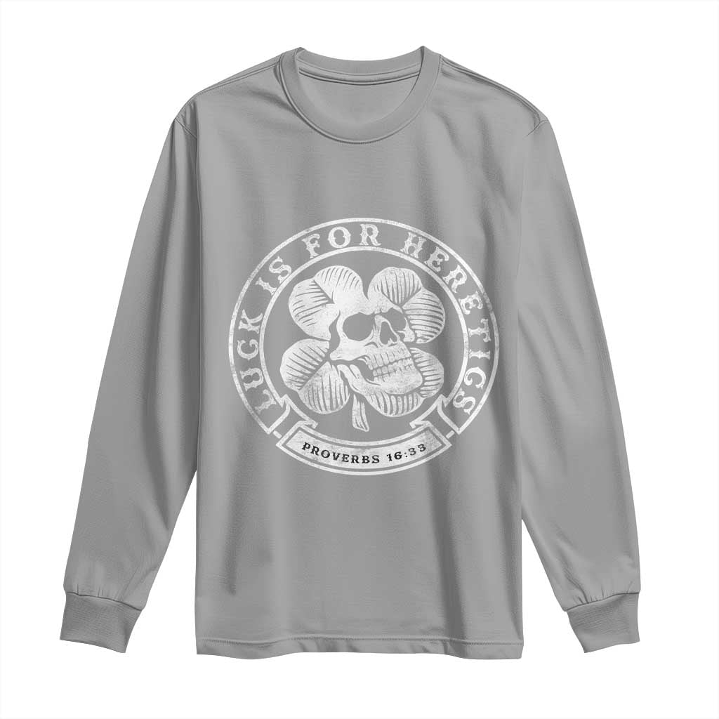Lucky Is For Heretics Skull Shamrock Long Sleeve Shirt Proverbs 16:33 Christian St Patricks Day Statement TS02 Sport Gray Print Your Wear