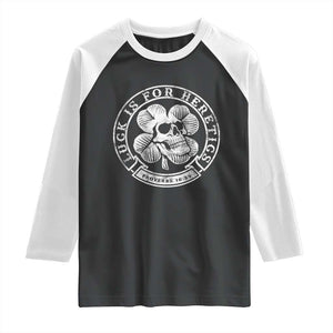 Lucky Is For Heretics Skull Shamrock Raglan Shirt Proverbs 16:33 Christian St Patricks Day Statement TS02 Black White Print Your Wear