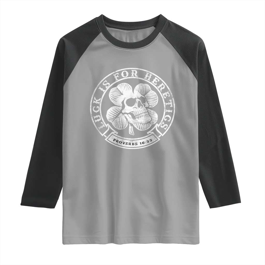 Lucky Is For Heretics Skull Shamrock Raglan Shirt Proverbs 16:33 Christian St Patricks Day Statement TS02 Sport Gray Black Print Your Wear
