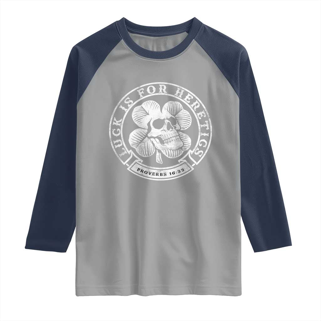 Lucky Is For Heretics Skull Shamrock Raglan Shirt Proverbs 16:33 Christian St Patricks Day Statement TS02 Sport Gray Navy Print Your Wear