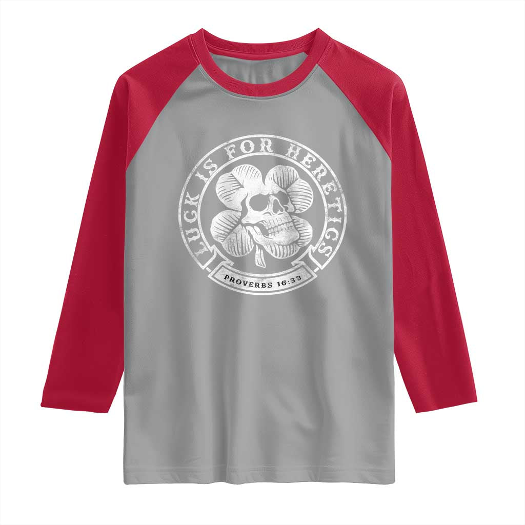 Lucky Is For Heretics Skull Shamrock Raglan Shirt Proverbs 16:33 Christian St Patricks Day Statement TS02 Sport Gray Red Print Your Wear