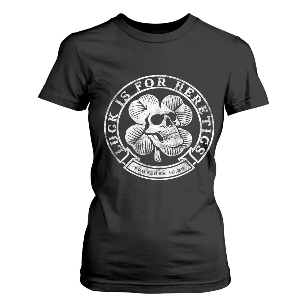 Lucky Is For Heretics Skull Shamrock T Shirt For Women Proverbs 16:33 Christian St Patricks Day Statement