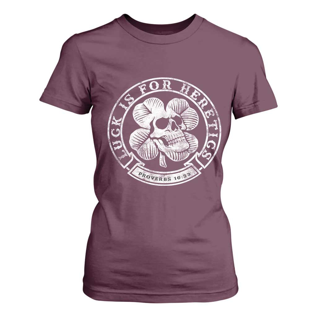 Lucky Is For Heretics Skull Shamrock T Shirt For Women Proverbs 16:33 Christian St Patricks Day Statement TS02 Maroon Print Your Wear