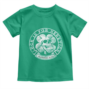 Lucky Is For Heretics Skull Shamrock Toddler T Shirt Proverbs 16:33 Christian St Patricks Day Statement TS02 Irish Green Print Your Wear