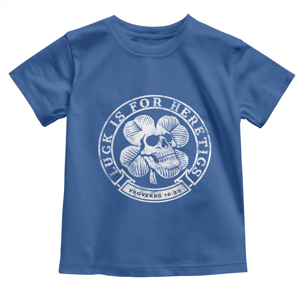 Lucky Is For Heretics Skull Shamrock Toddler T Shirt Proverbs 16:33 Christian St Patricks Day Statement TS02 Royal Blue Print Your Wear