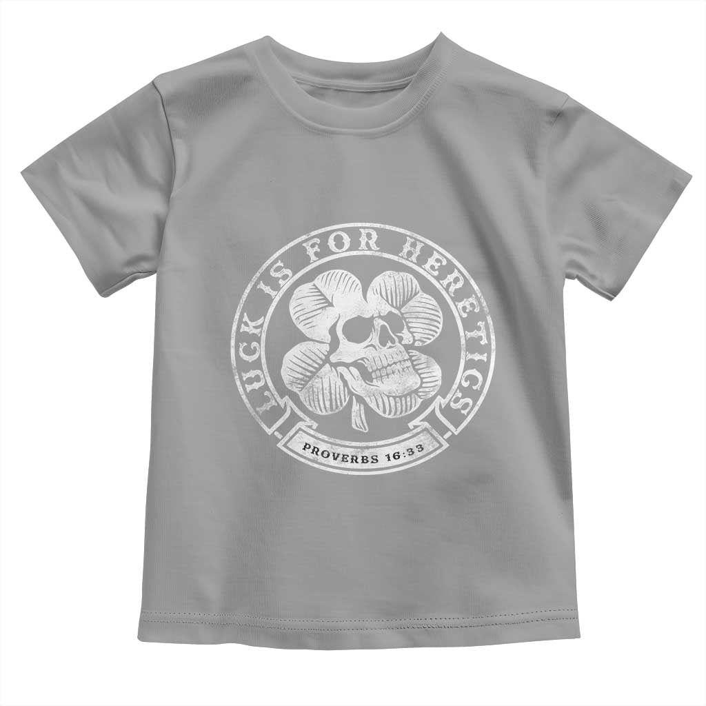 Lucky Is For Heretics Skull Shamrock Toddler T Shirt Proverbs 16:33 Christian St Patricks Day Statement TS02 Sport Gray Print Your Wear
