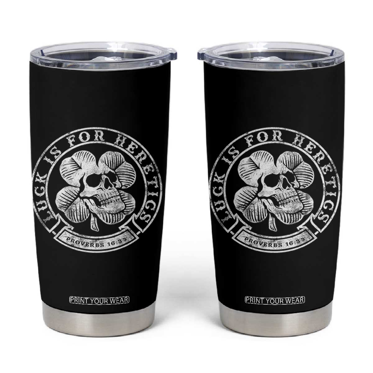 Lucky Is For Heretics Skull Shamrock Tumbler Cup Proverbs 16:33 Christian St Patricks Day Statement