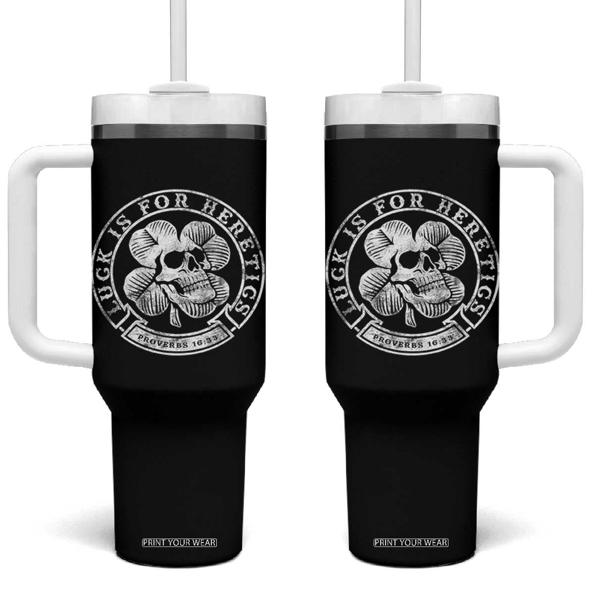 Lucky Is For Heretics Skull Shamrock Tumbler With Handle Proverbs 16:33 Christian St Patricks Day Statement TS02 One Size: 40 oz Black Print Your Wear