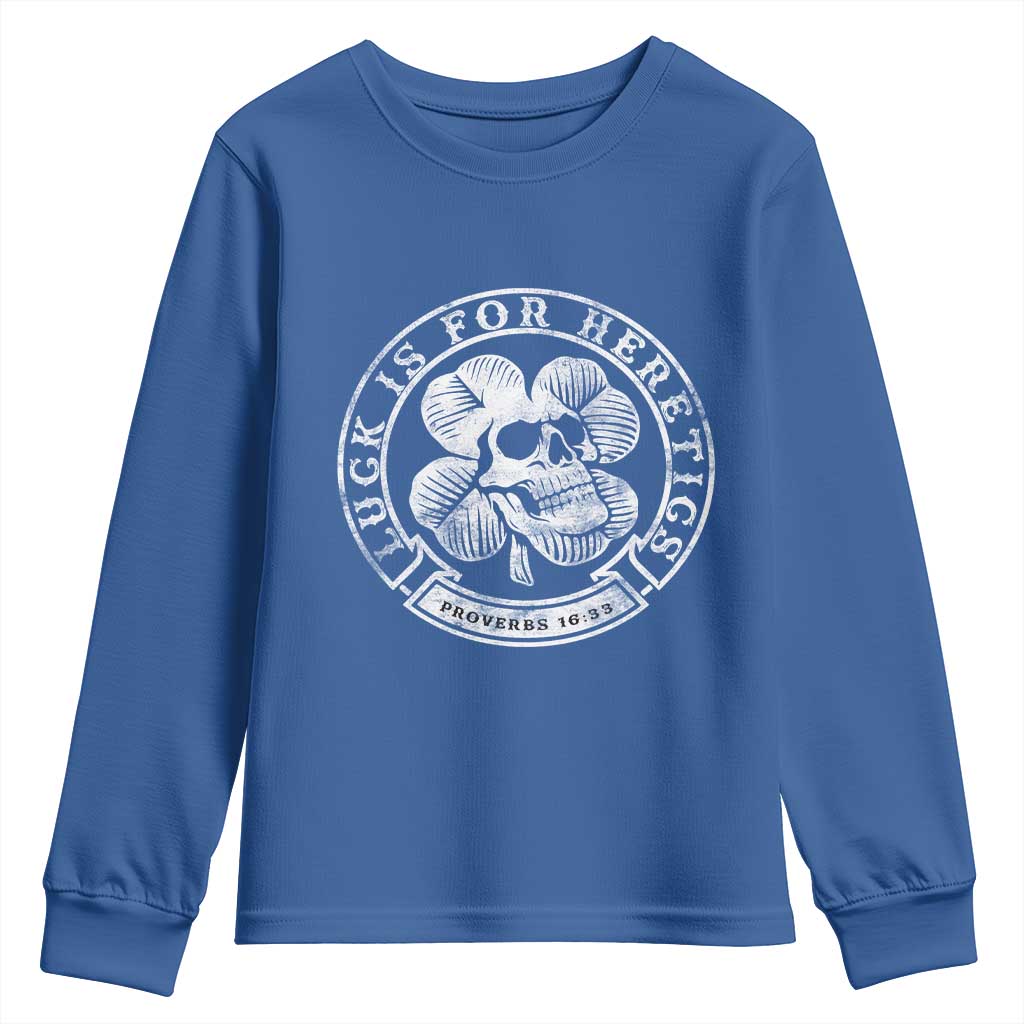 Lucky Is For Heretics Skull Shamrock Youth Sweatshirt Proverbs 16:33 Christian St Patricks Day Statement TS02 Royal Blue Print Your Wear