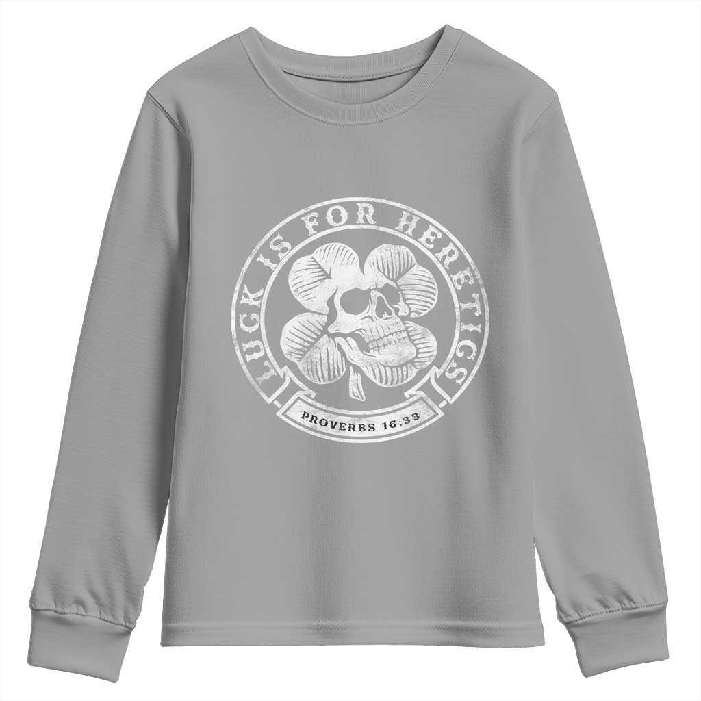 Lucky Is For Heretics Skull Shamrock Youth Sweatshirt Proverbs 16:33 Christian St Patricks Day Statement TS02 Sport Gray Print Your Wear