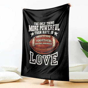The Only Thing More Powerful Than Hate Is Love Football Patriotic Throw Blanket Together We Are America Unity Bunny Inspirational Quote TS02 Print Your Wear