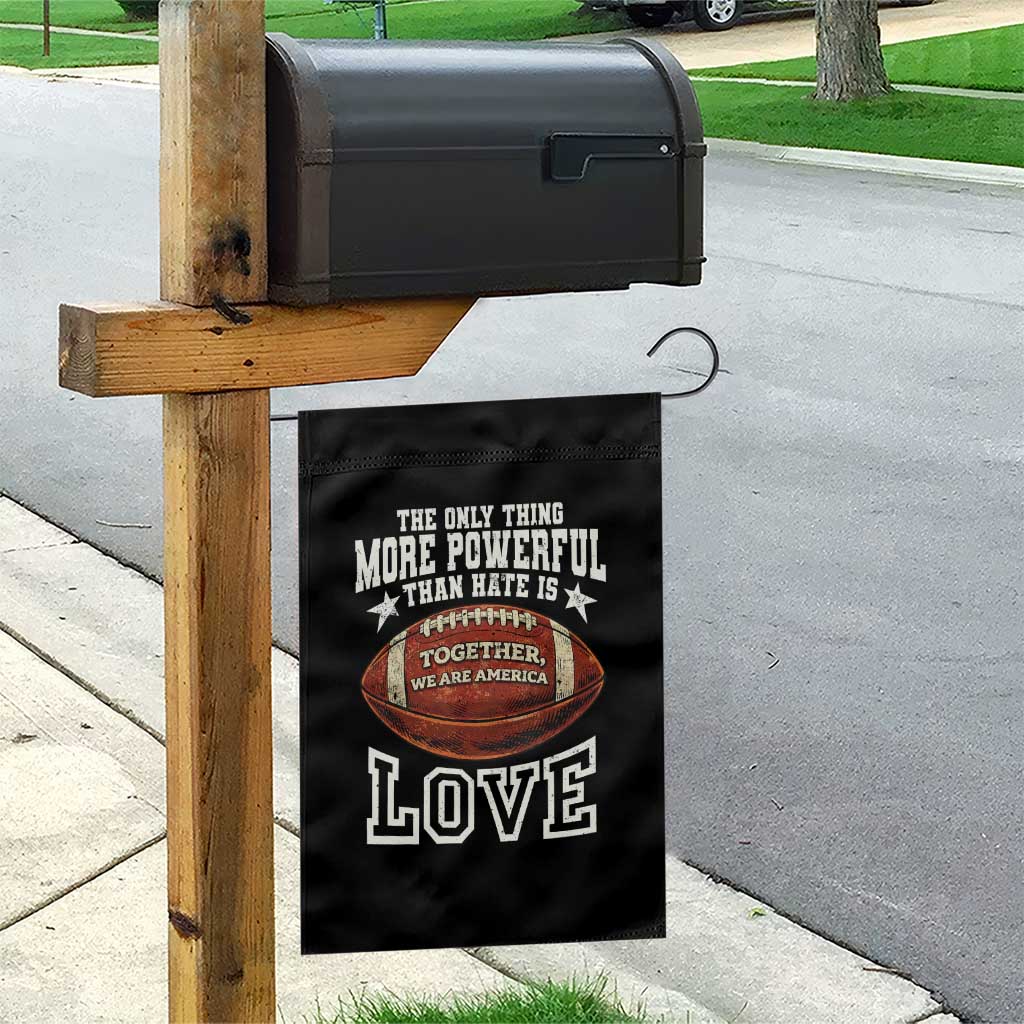 The Only Thing More Powerful Than Hate Is Love Football Patriotic Garden Flag Together We Are America Unity Bunny Inspirational Quote TS02 Print Your Wear