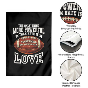 The Only Thing More Powerful Than Hate Is Love Football Patriotic Garden Flag Together We Are America Unity Bunny Inspirational Quote TS02 Print Your Wear