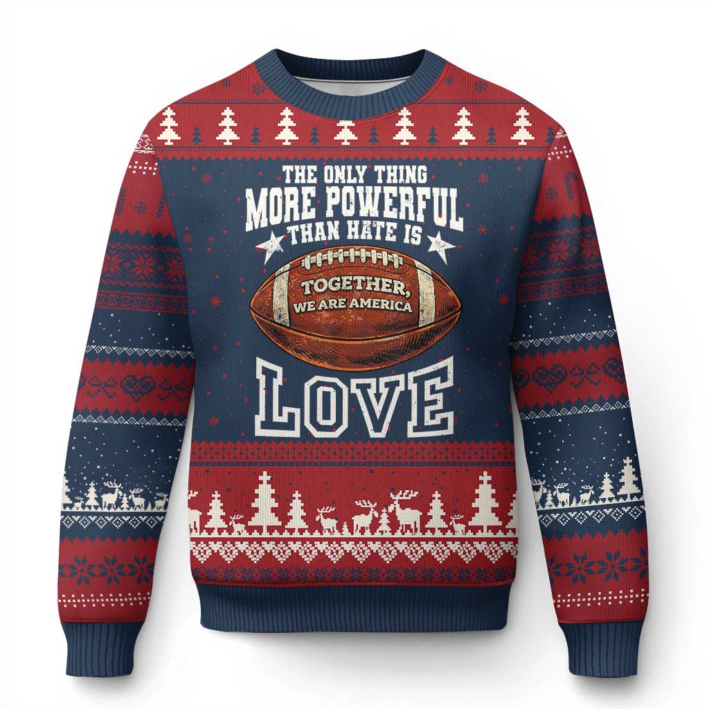 The Only Thing More Powerful Than Hate Is Love Football Patriotic Ugly Christmas Sweater Together We Are America Unity Bunny Inspirational Quote TS02 Navy Red Print Your Wear