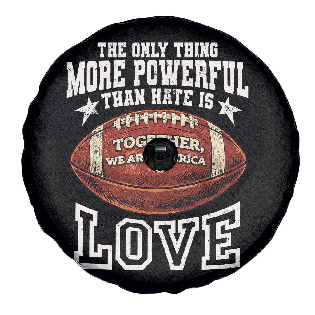The Only Thing More Powerful Than Hate Is Love Football Patriotic Spare Tire Cover Together We Are America Unity Bunny Inspirational Quote TS02 Print Your Wear