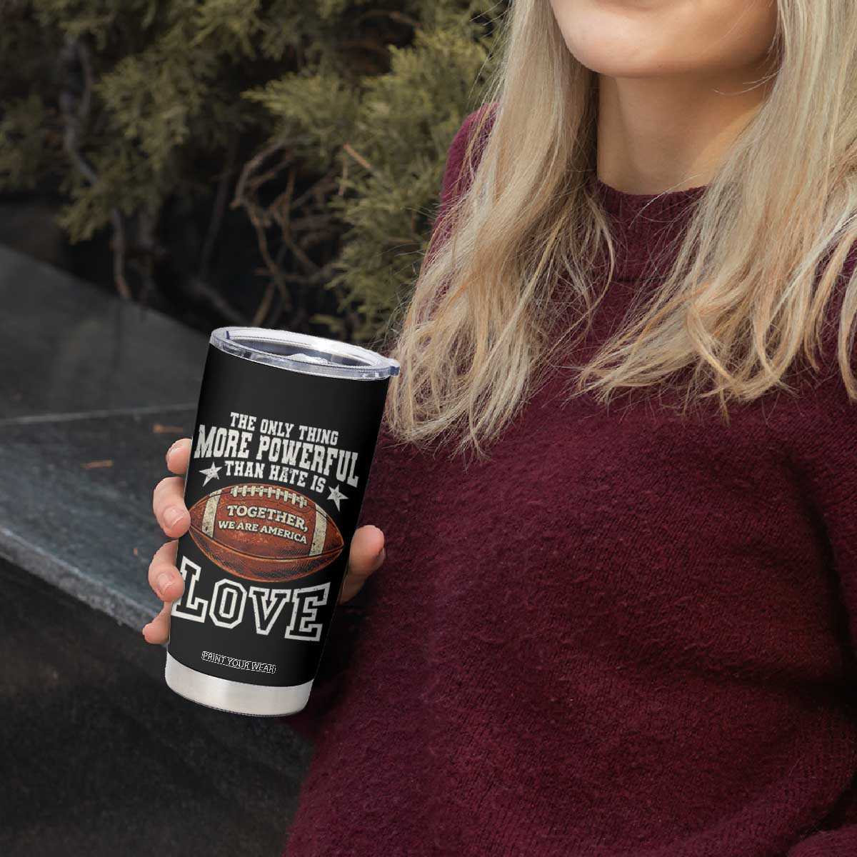 The Only Thing More Powerful Than Hate Is Love Football Patriotic Tumbler Cup Together We Are America Unity Bunny Inspirational Quote TS02 Print Your Wear