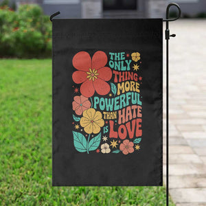 The Only Thing More Powerful Than Hate Is Love Garden Flag Retro Floral Boho Bunny Inspirational Statement TS02 Print Your Wear