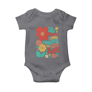 The Only Thing More Powerful Than Hate Is Love Baby Onesie Retro Floral Boho Bunny Inspirational Statement TS02 Charcoal Print Your Wear