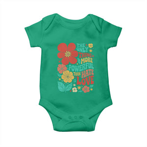 The Only Thing More Powerful Than Hate Is Love Baby Onesie Retro Floral Boho Bunny Inspirational Statement TS02 Irish Green Print Your Wear