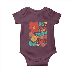The Only Thing More Powerful Than Hate Is Love Baby Onesie Retro Floral Boho Bunny Inspirational Statement TS02 Maroon Print Your Wear