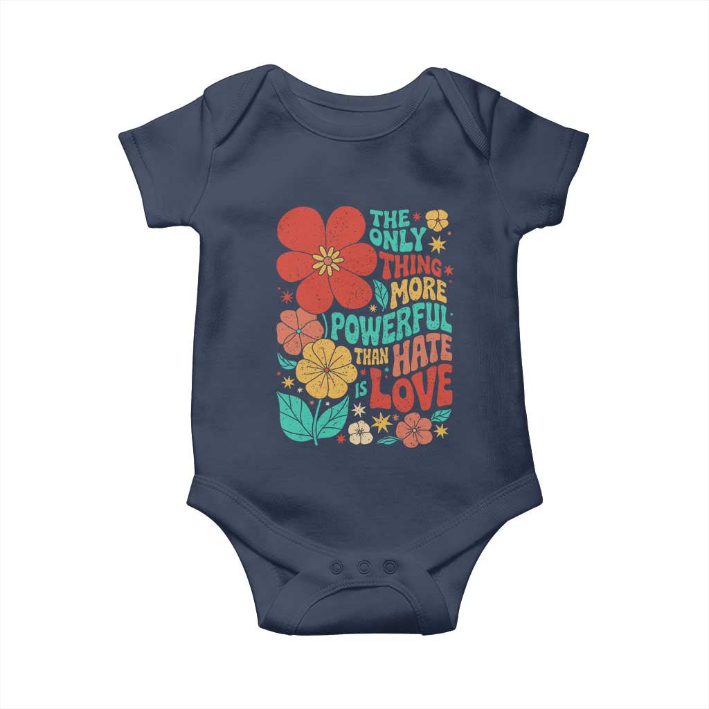 The Only Thing More Powerful Than Hate Is Love Baby Onesie Retro Floral Boho Bunny Inspirational Statement TS02 Navy Print Your Wear