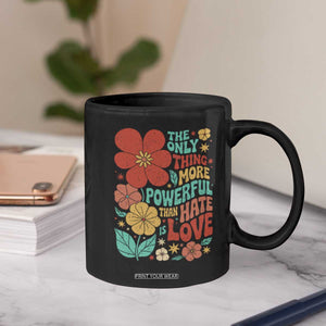 The Only Thing More Powerful Than Hate Is Love Coffee Mug Retro Floral Boho Bunny Inspirational Statement TS02 Print Your Wear