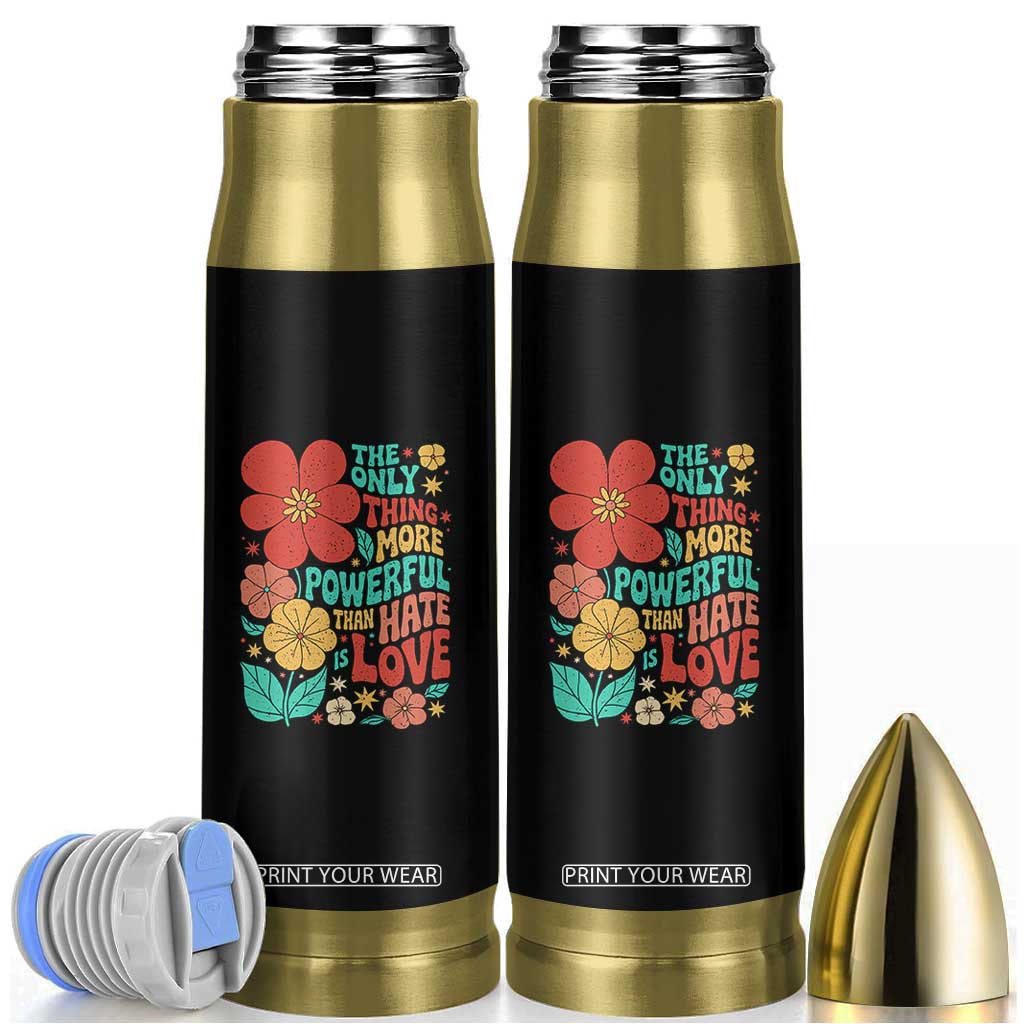 The Only Thing More Powerful Than Hate Is Love Bullet Tumbler Retro Floral Boho Bunny Inspirational Statement TS02 Black Print Your Wear