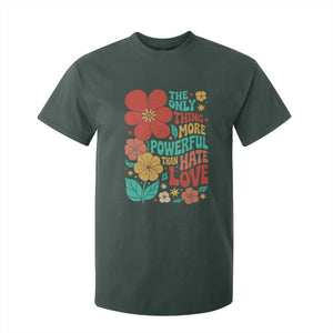 The Only Thing More Powerful Than Hate Is Love T Shirt For Kid Retro Floral Boho Bunny Inspirational Statement TS02 Dark Forest Green Print Your Wear