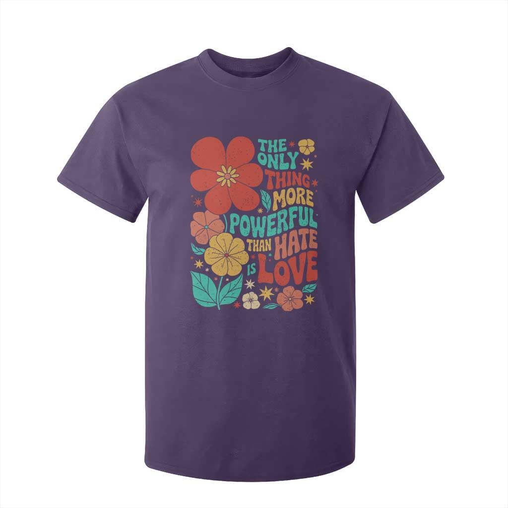 The Only Thing More Powerful Than Hate Is Love T Shirt For Kid Retro Floral Boho Bunny Inspirational Statement TS02 Purple Print Your Wear