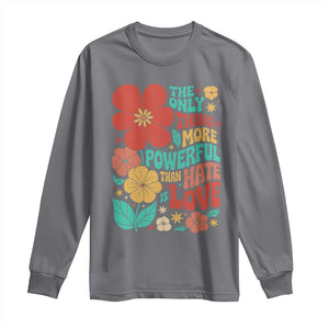 The Only Thing More Powerful Than Hate Is Love Long Sleeve Shirt Retro Floral Boho Bunny Inspirational Statement TS02 Charcoal Print Your Wear