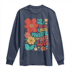 The Only Thing More Powerful Than Hate Is Love Long Sleeve Shirt Retro Floral Boho Bunny Inspirational Statement TS02 Navy Print Your Wear