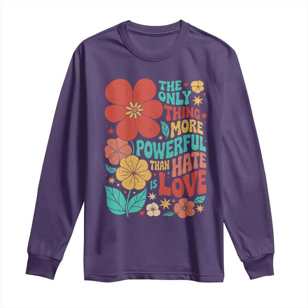 The Only Thing More Powerful Than Hate Is Love Long Sleeve Shirt Retro Floral Boho Bunny Inspirational Statement TS02 Purple Print Your Wear