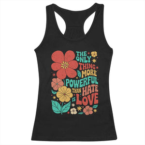 The Only Thing More Powerful Than Hate Is Love Racerback Tank Top Retro Floral Boho Bunny Inspirational Statement TS02 Black Print Your Wear