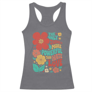 The Only Thing More Powerful Than Hate Is Love Racerback Tank Top Retro Floral Boho Bunny Inspirational Statement TS02 Charcoal Print Your Wear