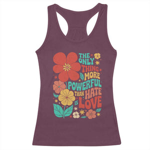 The Only Thing More Powerful Than Hate Is Love Racerback Tank Top Retro Floral Boho Bunny Inspirational Statement TS02 Maroon Print Your Wear
