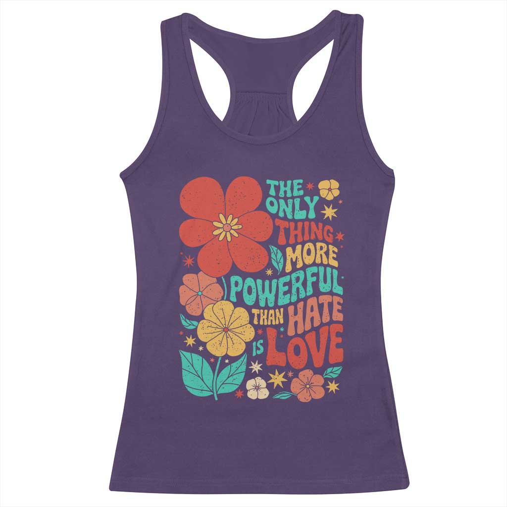 The Only Thing More Powerful Than Hate Is Love Racerback Tank Top Retro Floral Boho Bunny Inspirational Statement TS02 Purple Print Your Wear