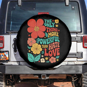 The Only Thing More Powerful Than Hate Is Love Spare Tire Cover Retro Floral Boho Bunny Inspirational Statement TS02 No hole Black Print Your Wear