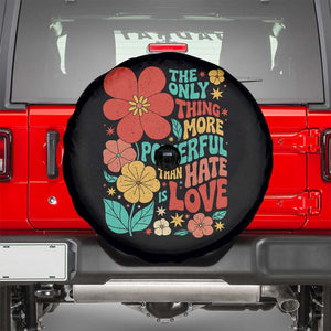 The Only Thing More Powerful Than Hate Is Love Spare Tire Cover Retro Floral Boho Bunny Inspirational Statement TS02 Black Print Your Wear