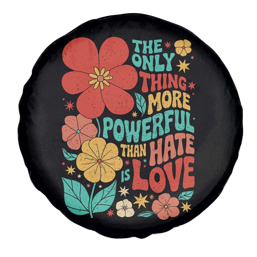 The Only Thing More Powerful Than Hate Is Love Spare Tire Cover Retro Floral Boho Bunny Inspirational Statement TS02 Print Your Wear