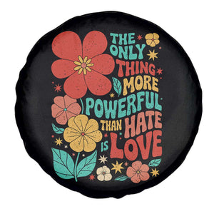 The Only Thing More Powerful Than Hate Is Love Spare Tire Cover Retro Floral Boho Bunny Inspirational Statement TS02 Print Your Wear
