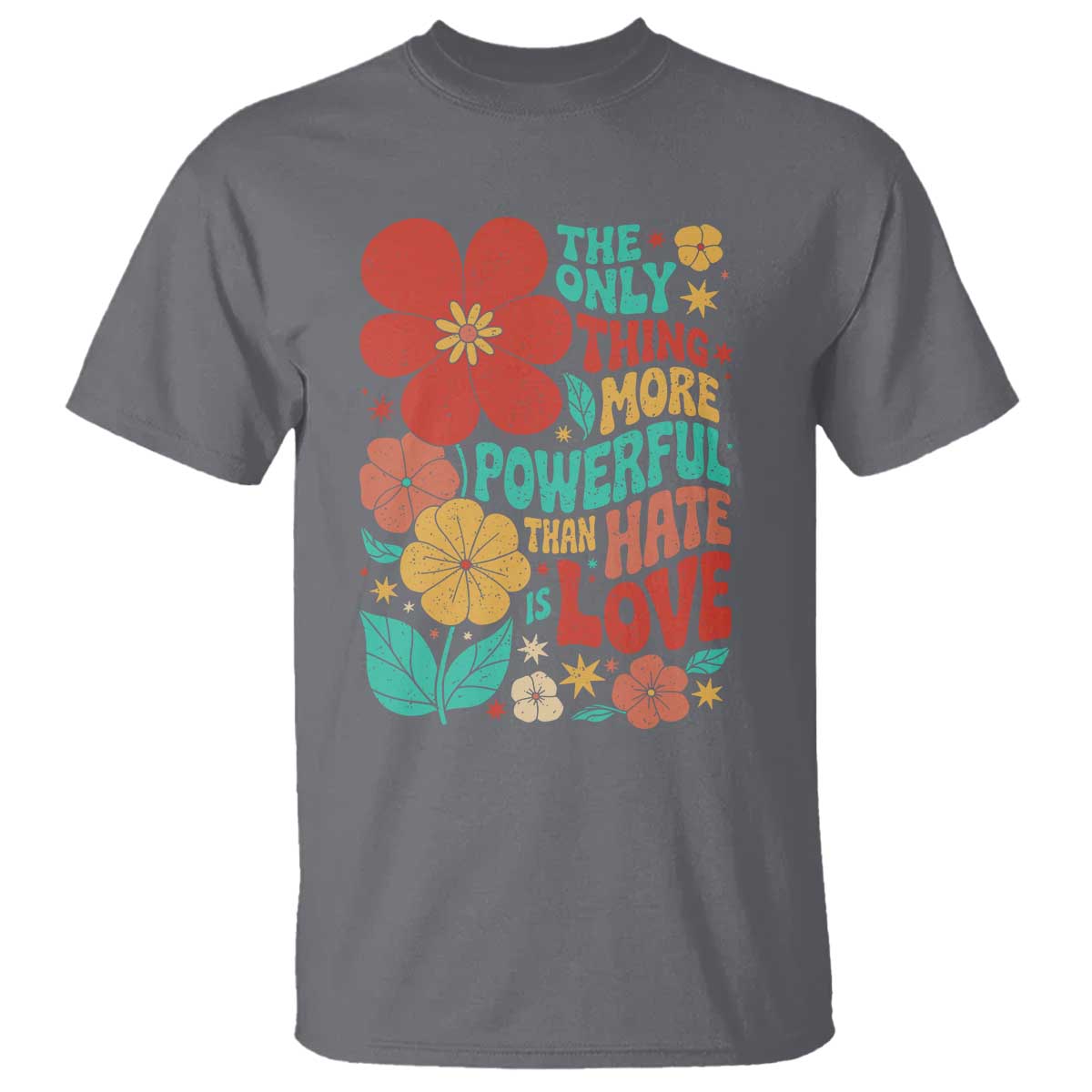 The Only Thing More Powerful Than Hate Is Love T Shirt Retro Floral Boho Bunny Inspirational Statement