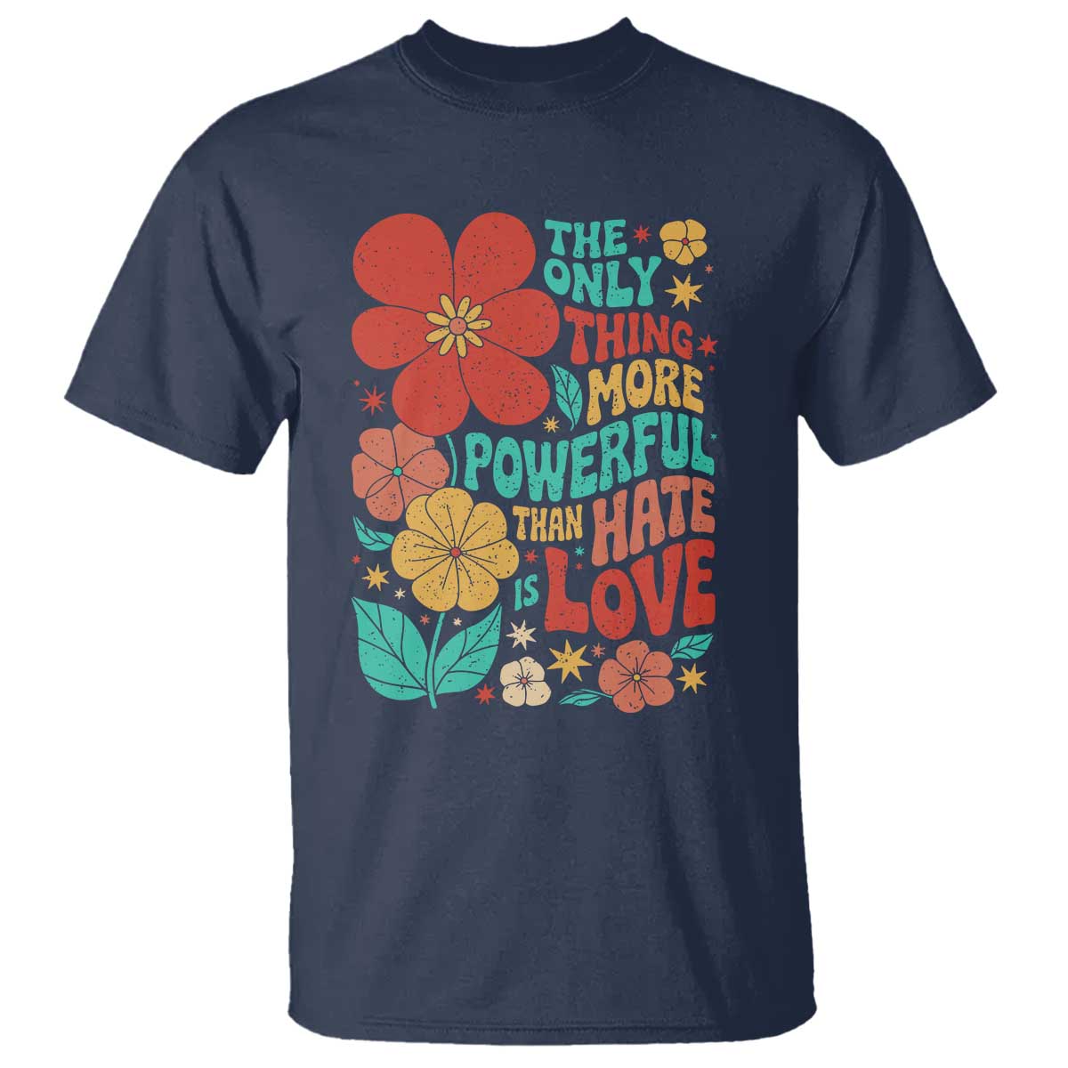 The Only Thing More Powerful Than Hate Is Love T Shirt Retro Floral Boho Bunny Inspirational Statement TS02 Navy Print Your Wear