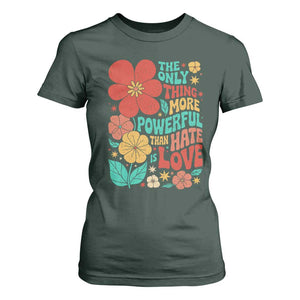 The Only Thing More Powerful Than Hate Is Love T Shirt For Women Retro Floral Boho Bunny Inspirational Statement TS02 Dark Forest Green Print Your Wear
