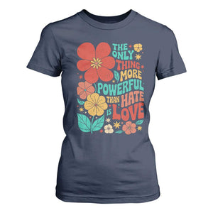The Only Thing More Powerful Than Hate Is Love T Shirt For Women Retro Floral Boho Bunny Inspirational Statement TS02 Navy Print Your Wear