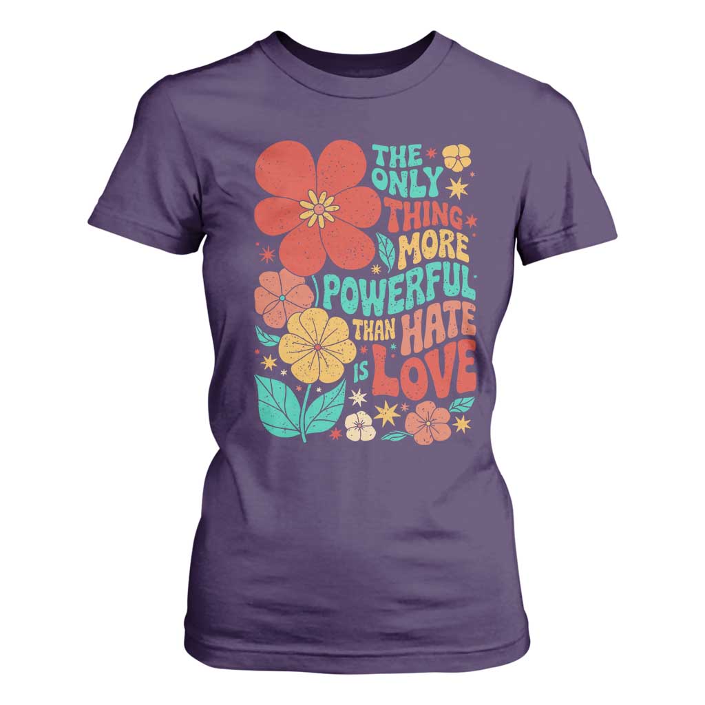 The Only Thing More Powerful Than Hate Is Love T Shirt For Women Retro Floral Boho Bunny Inspirational Statement TS02 Purple Print Your Wear